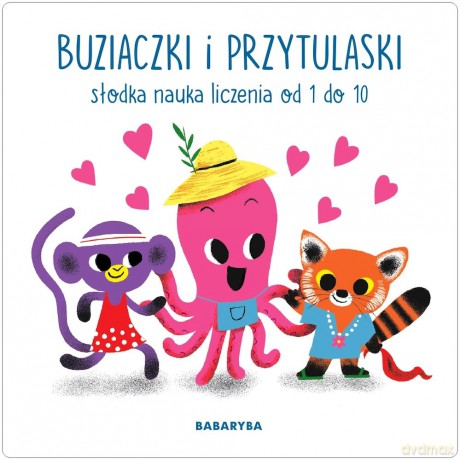 Buziaczki i przytulaski. Słodka nauka liczenia od 1 do 10 - Nicola Slater [KSIĄŻKA]