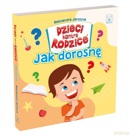Dzieci kontra Rodzice. Jak dorosnę - Aleksandra Jaroszuk [KSIĄŻKA]