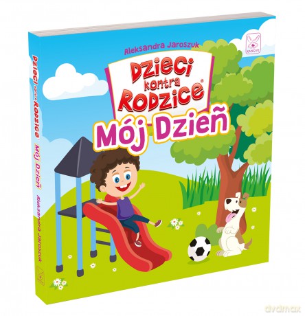 Dzieci kontra Rodzice. Mój Dzień - Aleksandra Jaroszuk [KSIĄŻKA]