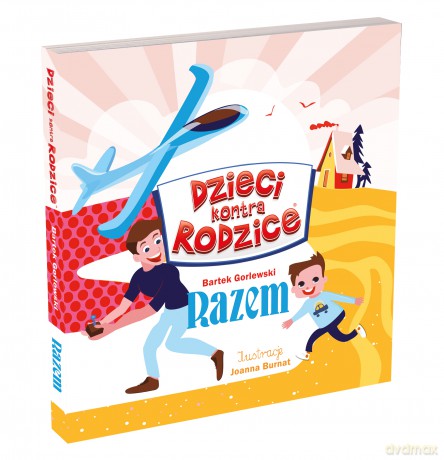 Dzieci kontra Rodzice. Razem - Bartek Gorlewski [KSIĄŻKA]