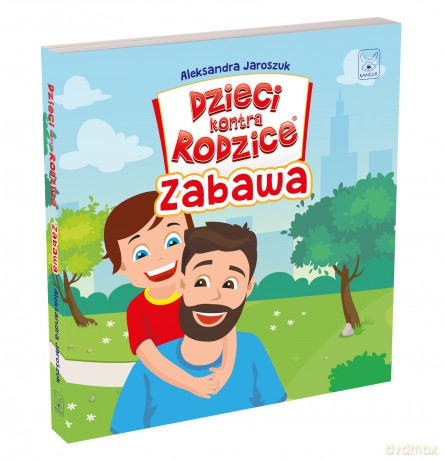 Dzieci kontra Rodzice. Zabawa - Aleksandra Jaroszuk [KSIĄŻKA]