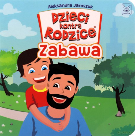 Dzieci kontra Rodzice. Zabawa - Aleksandra Jaroszuk [KSIĄŻKA]