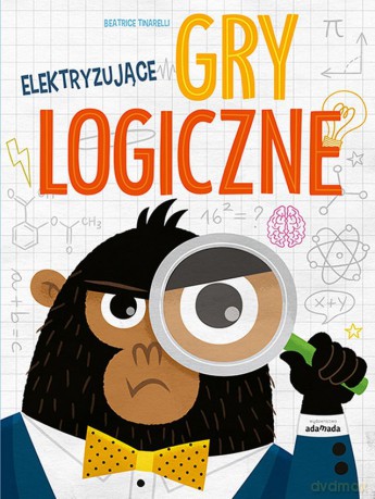 Elektryzujace gry logiczne - Beatrice Tinarelli [KSIĄŻKA]