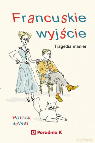 Francuskie wyjście - Patrick deWitt [KSIĄŻKA]