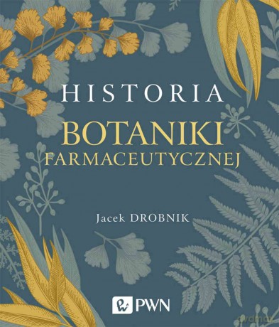 Historia botaniki farmaceutycznej - Jacek Drobnik [KSIĄŻKA]