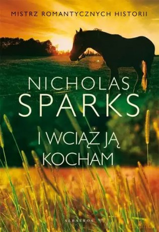 I wciąż ją kocham - Nicholas Sparks [KSIĄŻKA]