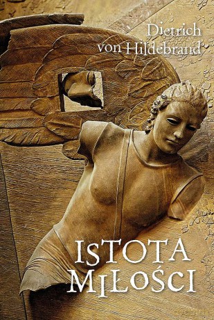 Istota miłości - Dietrich von Hildebrand [KSIĄŻKA]