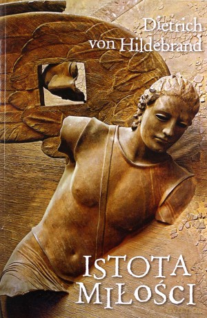 Istota miłości - Dietrich von Hildebrand [KSIĄŻKA]