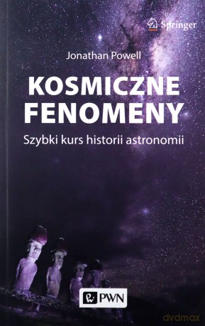 Kosmiczne fenomeny. Szybki kurs historii astronomii - Jonathan Powell [KSIĄŻKA]