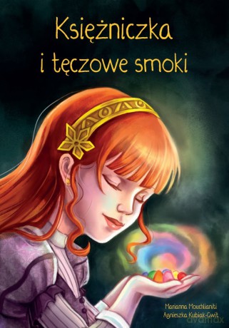 Księżniczka i tęczowe smoki - Marianna Mouchlianiti, Agnieszka Kubiak-Gwit [KSIĄŻKA]