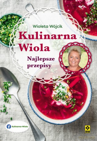 Kulinarna Wiola. Najlepsze przepisy - Wioletta Wójcik [KSIĄŻKA]
