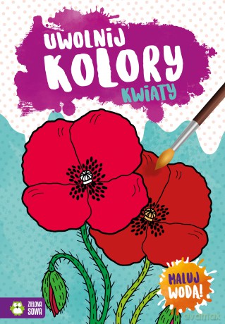 Kwiaty. Uwolnij kolory [KSIĄŻKA]