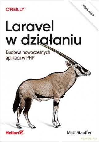 Laravel w działaniu. Budowa nowoczesnych aplikacji w PHP - Matt Stauffer [KSIĄŻKA]