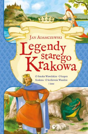 Legendy starego Krakowa - Jan Adamczewski, Kazimierz Wasilewski [KSIĄŻKA]