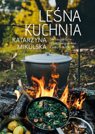 Leśna kuchnia - Katarzyna Mikulska [KSIĄŻKA]
