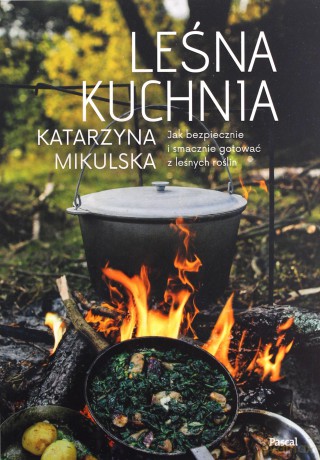 Leśna kuchnia - Katarzyna Mikulska [KSIĄŻKA]