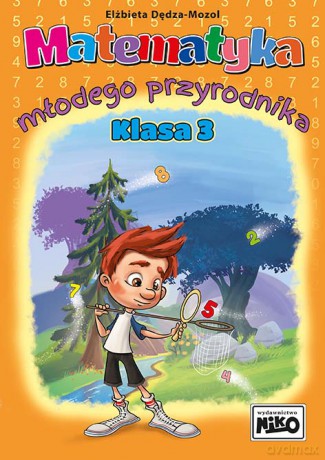 Matematyka młodego przyrodnika. Klasa 3 - Elżbieta Dędza - Mozol [KSIĄŻKA]