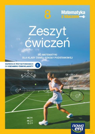 Matematyka z kluczem zeszyt ćwiczeń dla klasy 8 szkoły podstawowej EDYCJA 2021-2023 - Marcin Braun, Agnieszka Mańkowska, Małgorzata Paszyńska [KSIĄŻKA]