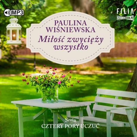 Miłość zwycięży wszystko. Cztery pory uczuć (Tom 2) - Paulina Wiśniewska [AUDIOBOOK]