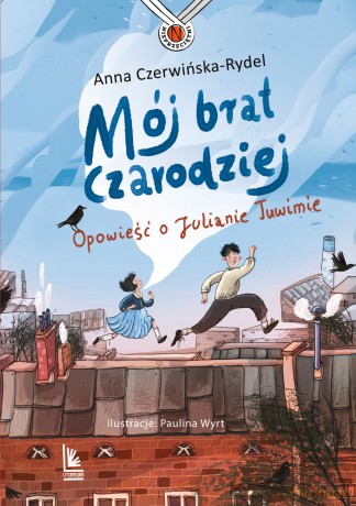 Mój brat czarodziej. Opowieść o Julianie Tuwimie - Anna Czerwińska [KSIĄŻKA]