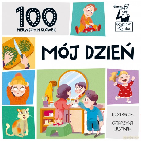 Mój dzień. 100 pierwszych słówek. Kapitan Nauka [KSIĄŻKA]