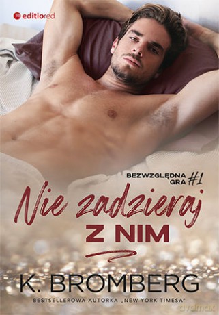 Nie zadzieraj z nim. Bezwzględna gra (Tom 1) - K. Bromberg [KSIĄŻKA]