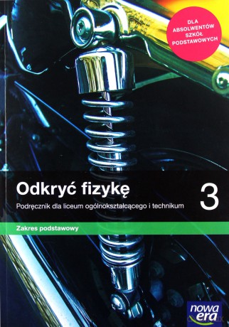 Nowe fizyka Odkryć fizykę era Podręcznik 3 liceum i technikum zakres podstawowy - Marcin Braun, Weronika Śliwa [KSIĄŻKA]