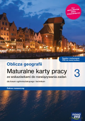 Nowe geografia Oblicza geografii karty pracy maturalne 3 liceum i technikum zakres rozszerzony - Violetta Feliniak, Bogusława Marczewska, Waldemar Siliczak [KSIĄŻKA]