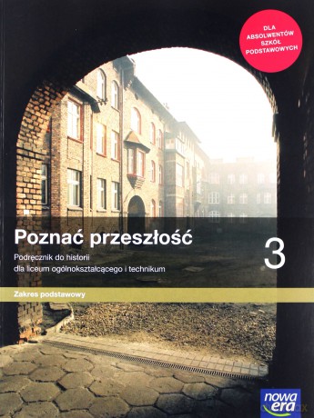 Nowe historia Poznać przeszłość podręcznik 3 liceum technikum zakres podstawowy - Jarosław Kłaczkow, Anna Łaszkiewicz, Stanisław Roszak [KSIĄŻKA]