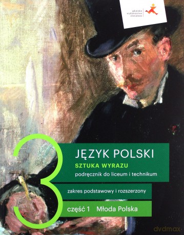 Nowe język polski sztuka wyrazu podręcznik klasa 3 część 1 Młoda Polska liceum i technikum - Dorota Dąbrowska, Ewa Prylińska, Cecylia Ratajczak [KSIĄŻKA]