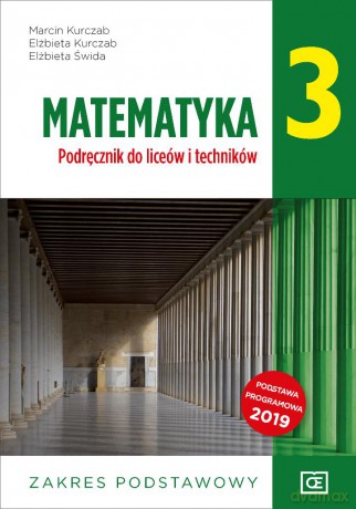 Nowe matematyka podręcznik dla klasy 3 liceum i technikum zakres podstawowy MAPP3 - Marcin Kurczab, Elżbieta Kurczab, Elżbieta Świda [KSIĄŻKA]