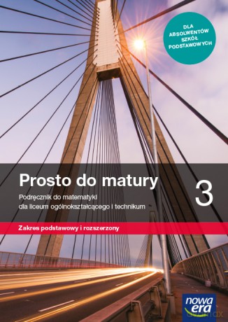 Nowe matematyka Prosto do matury podręcznik klasa 3 liceum i technikum zakres podstawowy i rozszerzony - Maciej Antek, Krzysztof Belka, Piotr Grabowski [KSIĄŻKA]