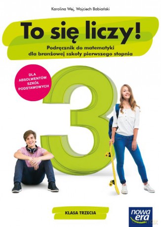 Nowe matematyka To się liczy podręcznik 3 szkoła branżowa - Karolina Wej, Wojciech Babiański [KSIĄŻKA]