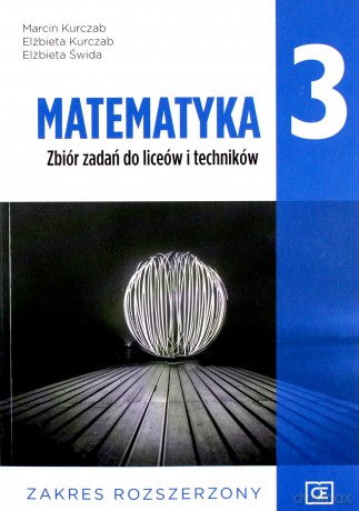 Nowe matematyka zbiór zadań dla klasy 3 liceum i technikum zakres rozszerzony MAZR3 - Marcin Kurczab, Elżbieta Kurczab, Elżbieta Świda [KSIĄŻKA]