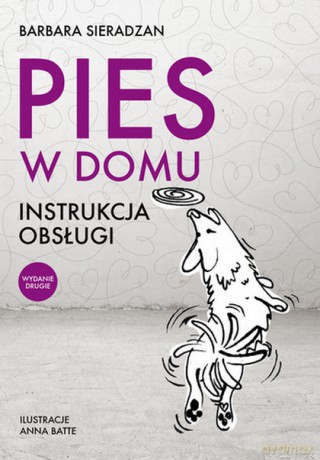 Pies w domu. instrukcja obsługi - Barbara Sieradzan [KSIĄŻKA]