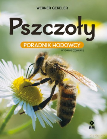Pszczoły. Poradnik hodowcy - Werner Gekeler [KSIĄŻKA]