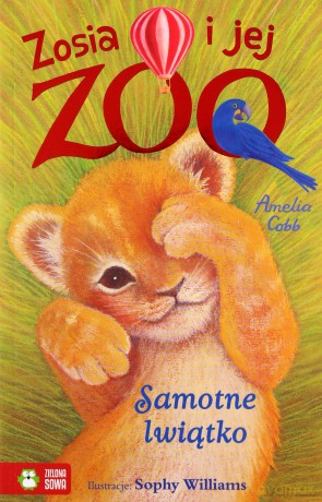Samotne lwiątko. Zosia i jej zoo - Amelia Cobb [KSIĄŻKA]