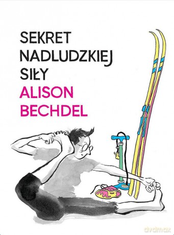 Sekret nadludzkiej siły - Alison Bechdel [KSIĄŻKA]