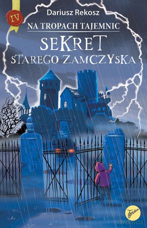 Sekret starego zamczyska. Na tropach tajemnic (Tom 4) - Dariusz Rekosz [KSIĄŻKA]