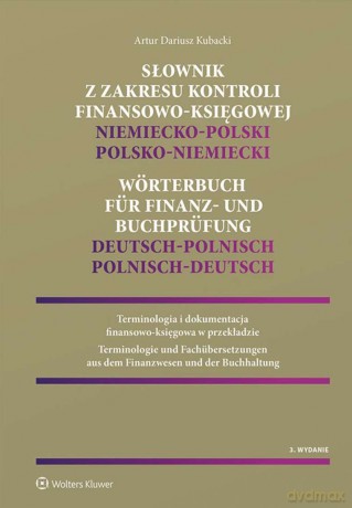 Słownik z zakresu kontroli finansowo-księgowej - niemiecko-polski, polsko-niemiecki - Artur Kubacki [KSIĄŻKA]