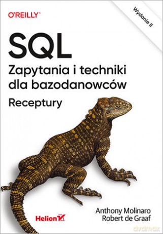 SQL. Zapytania i techniki dla bazodanowców. Receptury - Anthony Molinaro, Robert de Graaf [KSIĄŻKA]