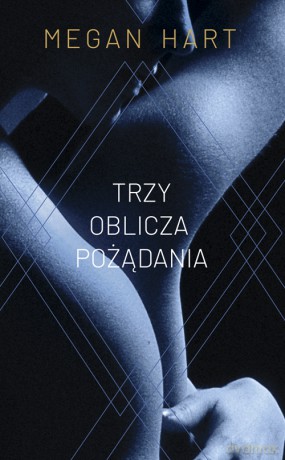 Trzy oblicza pożądania - Megan Hart [KSIĄŻKA]