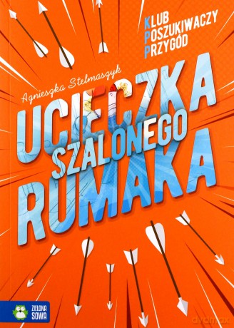 Ucieczka szalonego rumaka. Klub Poszukiwaczy Przygód - Agnieszka Stelmaszyk [KSIĄŻKA]