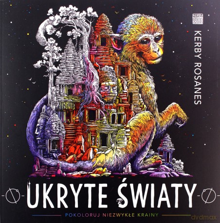 Ukryte światy. Pokoloruj niezwykłe krainy - Kerby Rosanes [KSIĄŻKA]