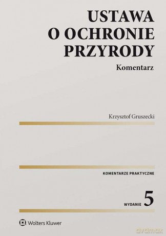 Ustawa o ochronie przyrody. Komentarz - Krzysztof Gruszecki [KSIĄŻKA]