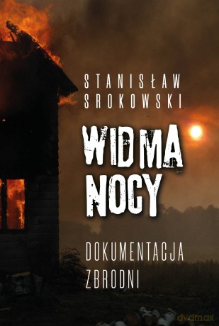 Widma nocy. Dokumentacja zbrodni - Stanisław Srokowski [KSIĄŻKA]
