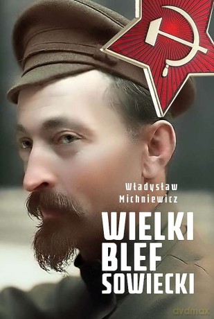 Wielki blef sowiecki - Władysław Michniewicz [KSIĄŻKA]