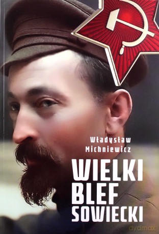 Wielki blef sowiecki - Władysław Michniewicz [KSIĄŻKA]