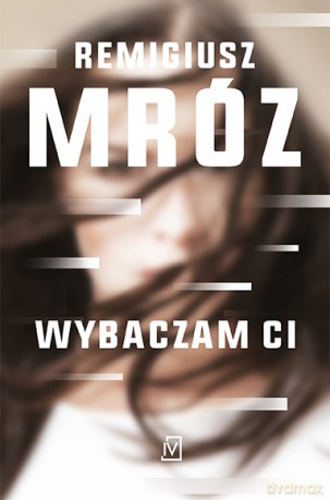 Wybaczam ci - Remigiusz Mróz [KSIĄŻKA]