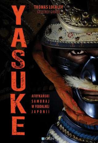 Yasuke Afrykański. Samuraj w feudalnej Japonii - Thomas Lockley, Geoffrey Girard [KSIĄŻKA]